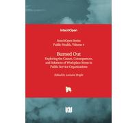 Burned Out - Exploring the Causes, Consequences, and Solutions of Workplace Stress in Public Service Organizations (Public Health)