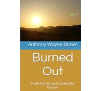 Burned Out: Faith, Doubt, and Learning to Remain