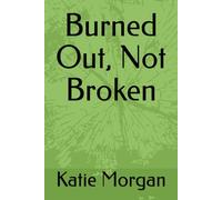 Burned Out, Not Broken