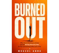 Burned Out: Why You're Exhausted, Emotionally Drained, and Stuck on Empty - and the Proven 90-Day Recovery Plan to Reclaim Your Energy, Focus, and Life (THE RESET)