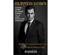 Burned Vows: A second chance billionaire romance full of angst, secrets, and redemption.: 1 (Vows & Vice)