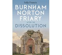 Burnham Norton Friary after the Dissolution