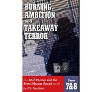 BURNING AMBITION & TAKEAWAY TERROR: Cases 7 & 8 in the DCS Palmer and the Serial murder Squad series by B.L.Faulkner: The DCS Palmer and the Met's ... Squad series by B L Faulkner. Cases 7 & 8.