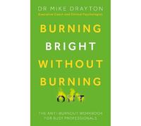 Burning Bright Without Burning Out: The anti-burnout workbook for busy professionals