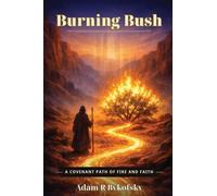 Burning Bush: A Covenant Path of Fire and Faith