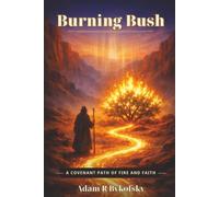 Burning Bush: A Covenant Path of Fire and Faith