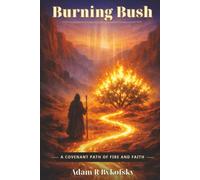 Burning Bush: A Covenant Path of Fire and Faith