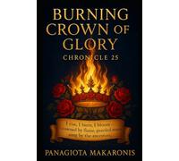 Burning Crown of Glory: Chronicle 25 (The Theatrical Melodia of my Life Chronicle 1)