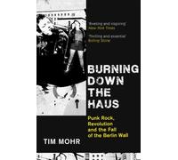 Burning Down The Haus by Tim Mohr (Paperback Book)