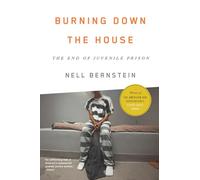 Burning Down the House: The End of Juvenile Prison