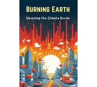 Burning Earth: Unveiling the Climate Divide
