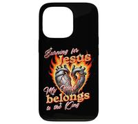 Burning For Jesus My Heart Belongs To King Case for iPhone 13 Pro
