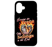 Burning For Jesus My Heart Belongs To King Case for iPhone 16