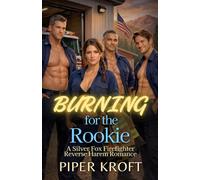 Burning for the Rookie: A Silver Fox Firefighter Reverse Harem Romance
