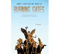 BURNING GATES: Volume One of the series A Chariot to the Sun