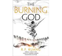 The Burning God: The award-winning epic fantasy trilogy that combines the history of China with a gripping world of gods and monsters: Book 3 (The Poppy War)