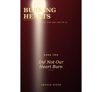 Burning Hearts: Did Not Our Heart Burn: A Parable for the Age of AI