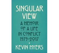 Burning Heresies : A Memoir of a Life in Conflict, 1979-2020