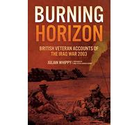 Burning Horizon : British Veteran Accounts of the Iraq War, 2003