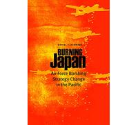 Burning Japan: Air Force Bombing Strategy Change in the Pacific