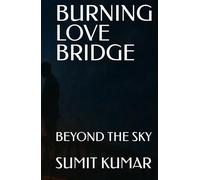 BURNING LOVE BRIDGE: BEYOND THE SKY