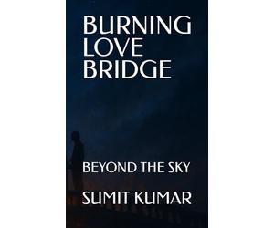 BURNING LOVE BRIDGE: BEYOND THE SKY