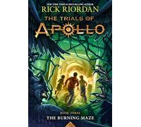 Burning Maze, The-Trials of Apollo, the Book Three: 3