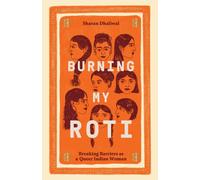 Burning My Roti : Breaking Barriers as a Queer Indian Woman
