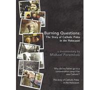 Burning Questions: The Story of Catholic Poles in the Holocaust