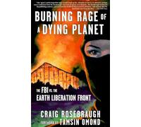 Burning Rage of a Dying Planet: The FBI vs. the Earth Liberation Front