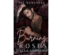 Burning Roses: A Dark Mafia Romance (The Romanovs)