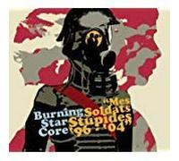 Burning Star Core - Mes Soldats Stupides '96 - '04