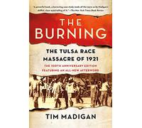 Burning: The Tulsa Race Massacre of 1921