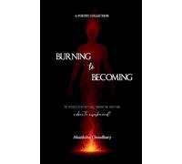 Burning to Becoming The verses etched in flame, tracing the path from ashes to awakened.