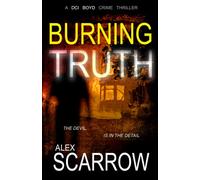 Burning Truth: An Edge-0f-The-Seat British Crime Thriller (DCI BOYD CRIME THRILLERS Book3) (DCI BOYD CRIME SERIES)