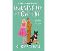 Burning Up My Love Life: A Sweet Romantic Comedy