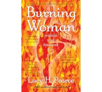 Burning Woman: Reignite Your Feminine Fire (10th Anniversary Edition)