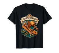 Burnish Then Build Tooling Edge Craft T-Shirt