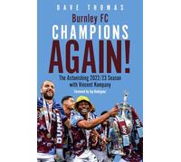 Burnley, Champions Again! The Astonishing 2022/23 season with Vincent Kompany