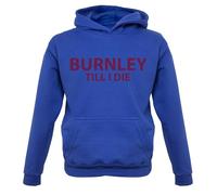 Burnley Till I Die - Childrens/Kids Pullover Hoodie - Royal Blue - 7-8 Years