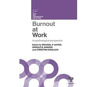 Burnout at Work: A psychological perspective (Current Issues in Work and Organizational Psychology)