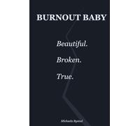 Burnout Baby: Beautiful. Broken. True.