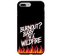 Burnout? Baby I'm a Wildfire - Resilience Humor Quote Case for iPhone 7 Plus/8 Plus