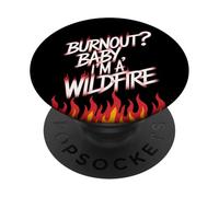 Burnout? Baby I'm a Wildfire - Resilience Humor Quote PopSockets Adhesive PopGrip