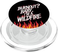 Burnout? Baby I'm a Wildfire - Resilience Humor Quote PopSockets PopGrip for MagSafe