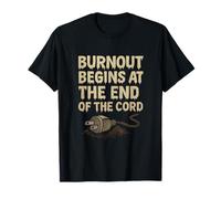 Burnout Begins at End of Cord Drip Coffee Plug T-Shirt