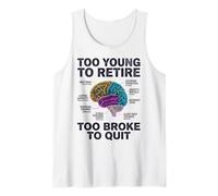 Burnout Brain Anatomy Too Young to Retire Too Broke to Quit Tank Top