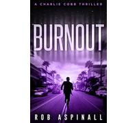 Burnout: (Charlie Cobb #4: Fast-paced Vigilante Justice Thrillers)