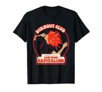 Burnout Club Brought to You by Late Stage Capitalism Value Graphic T-Shirt