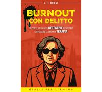 Burnout con delitto: Paziente per caso, detective per istinto. Un'indagine a colpi di terapia. (Gialli per l‘Anima)